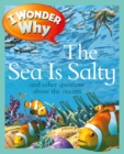 Image for I Wonder Why the Sea is Salty: And Other Questions About the Oceans