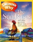 Image for I Wonder Why the Sun Rises: And Other Questions About Time and Seasons