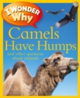 Image for I Wonder Why Camels Have Humps: And Other Questions About Animals