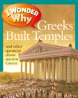 Image for I Wonder Why Greeks Built Temples: And Other Questions About Ancient Greece