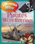 Image for I Wonder Why Pirates Wore Earrings: And Other Questions About Piracy
