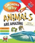 Image for I Wonder Why Animals are Amazing Sticker Activity Book