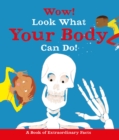 Image for Wow! Look What Your Body Can Do!
