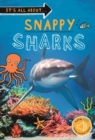 Image for It&#39;s all about... Snappy Sharks : Everything you want to know about these sea creatures in one amazing book