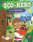 Image for Eco Hero In Training : Become a top ecologist