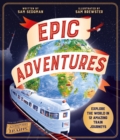 Image for Epic Adventures : Explore the World in 12 Amazing Train Journeys