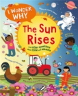 Image for I Wonder Why the Sun Rises : and Other Questions About Time and Seasons