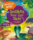 Image for I Wonder Why Snakes Shed Their Skin : and Other Questions About Reptiles
