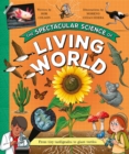 Image for The Spectacular Science of the Living World