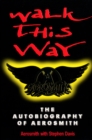 Image for Walk this way  : the autobiography of Aerosmith