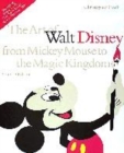 Image for The art of Walt Disney  : from Mickey Mouse to the Magic Kingdoms
