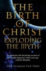 Image for The birth of Christ  : exploding the myth
