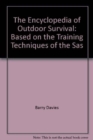 Image for The encyclopedia of outdoor survival  : based on the training and techniques of the SAS