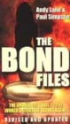 Image for The Bond files  : the unofficial guide to the world&#39;s greatest secret agent