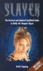 Image for Slayer  : the revised and updated unofficial guide to Buffy the vampire slayer