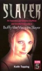 Image for Slayer  : an expanded and updated unofficial and unauthorised guide to Buffy the Vampire Slayer