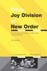 Image for From Joy Division to New Order  : the true story of Anthony H. Wilson and Factory Records