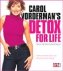 Image for Carol Vorderman&#39;s detox for life  : the 28 day detox diet and beyond