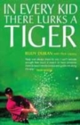 Image for In every kid there lurks a Tiger  : Rudy Duran&#39;s five-step programme to teach you and your child the fundamentals of golf