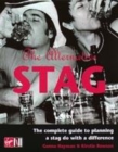 Image for The Alternative Stag: the Complete Guide to Planning a Stag Do With aDifference