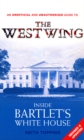 Image for Inside Bartlet&#39;s White House  : an unofficial and unauthorised guide to The west wing