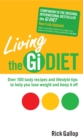 Image for Living the Gi diet  : delicious recipes and real life strategies to lose weight and keep it off