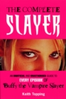Image for The complete slayer  : an unofficial and unauthorised guide to every episode of Buffy the vampire slayer