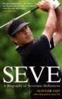 Image for Seve  : the biography of Severiano Ballesteros