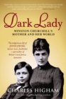 Image for Dark lady  : Winston Churchill&#39;s mother and her world
