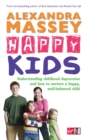 Image for Happy kids  : understanding childhood depression and how to nurture a happy, well-balanced child