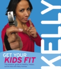 Image for Get your kids fit  : the parents' guide to healthy, happy, active kids