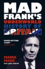 Image for Mad Frank's underworld history of Britain