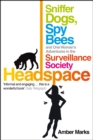 Image for Headspace  : on the trail of sniffer dogs, wasp wardens and other dumb friends in the surveillance industry
