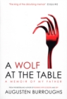 Image for A wolf at the table  : a memoir of my father