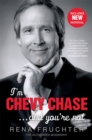 Image for I&#39;m Chevy Chase ... and You&#39;re Not