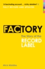 Image for Factory  : the story of a record label