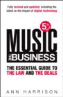 Image for Music - the business: the essential guide to the law and the deals