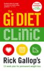 Image for The Gi diet clinic: Rick Gallop&#39;s 13-week plan for permanent weight loss.