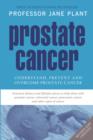 Image for Prostate cancer: understand, prevent and overcome