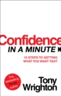 Image for Confidence in a minute  : 10 steps to getting what you want fast