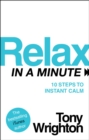 Image for Relax in a minute  : 10 steps to instant calm