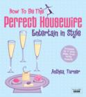 Image for How to be the perfect housewife: entertain in style