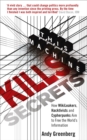 Image for This machine kills secrets  : how WikiLeakers , cypherpunks and hacktivists aim to free the world&#39;s information