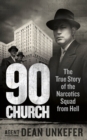 Image for 90 Church  : the true story of the narcotics squad from hell