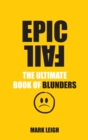 Image for Epic fail  : the ultimate book of blunders