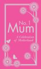 Image for No. 1 mum  : a celebration of motherhood