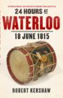 Image for 24 hours at Waterloo  : 18 June 1815