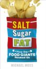 Image for Salt, sugar, fat  : how the food giants hooked us