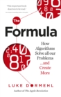 Image for The formula  : how algorithms solve all our problems ... and create more