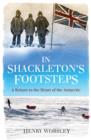 Image for In Shackleton&#39;s footsteps: a return to the heart of the Antarctic